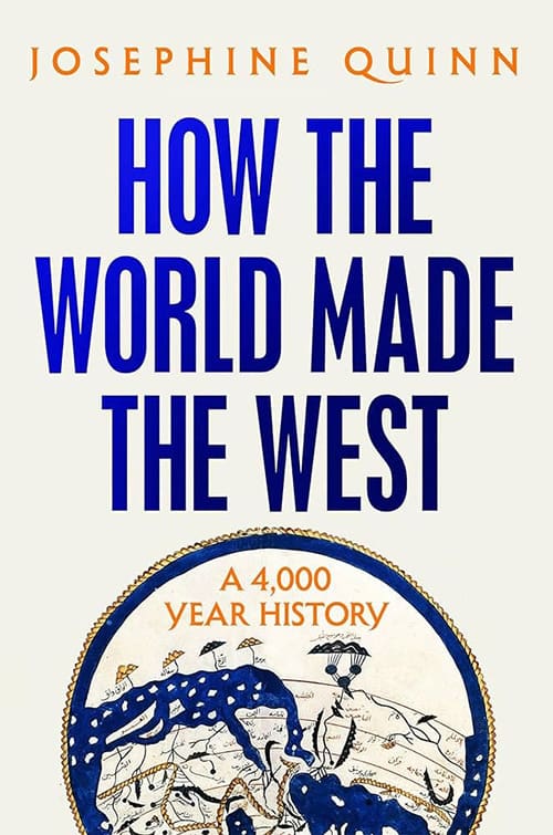 book cover of How the World Made West with that text over a globe with the words 'a 4,000 year history'